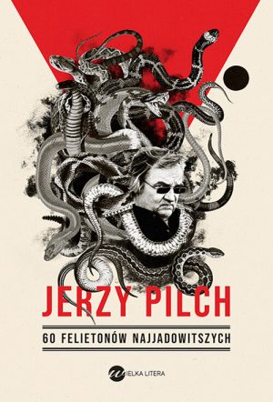 Okładka książki 60 felietonów najjadowidszych Jerzy Pilch