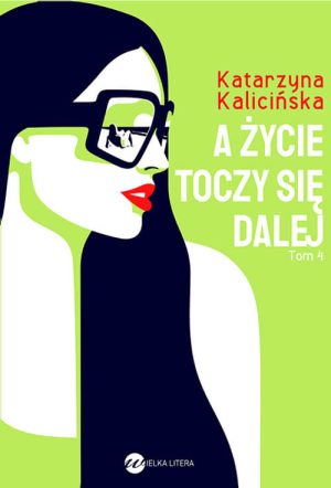 Okładka książki A życie toczy się dalej Katarzyna Kalicińska