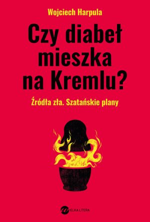 Okładka książki Czy diabeł mieszka na Kremlu Wojciech Harpula