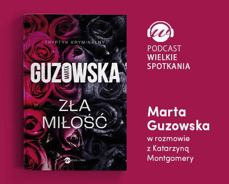 Wielkie Spotkania – Marta Guzowska