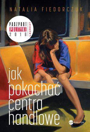 Okładka książki Jak pokochać centra handlowe Natalia Fiedorczuk