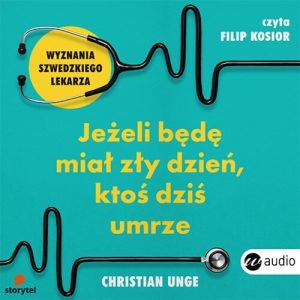 Okładka audiobooka Jeżeli będę miał zły dzień, ktoś dziś umrze Christian Unge
