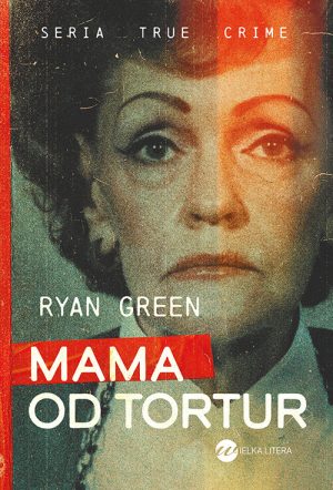 Okładka książki Mama od tortur Ryan Green