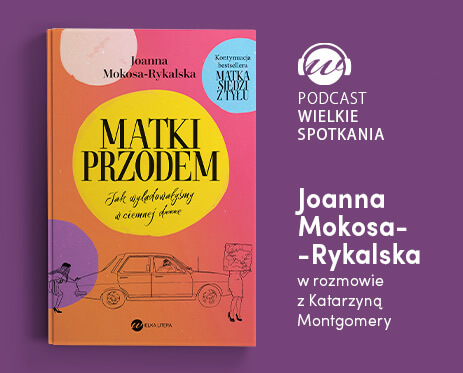 Wielkie Spotkania – Joanna Mokosa-Rykalska