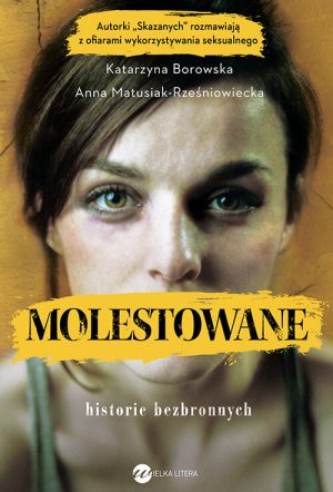 Okładka książki Molestowane Katarzyna Borowska i Anna Matusiak-Rześniowiecka