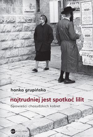 Okładka książki Najtrudniej jest spotkać Lilit Hanka Grupińska