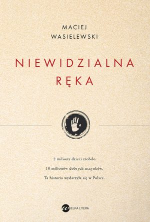 Okładka książki Niewidzialna ręka Maciej Wasilewski