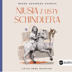 Okładka audiobooka Niusia z listy Schindlera Magda Huzarska-Szumiec