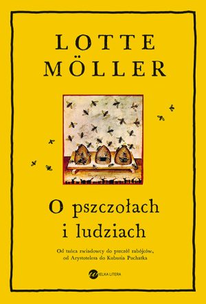 Okładka książki O pszczołach i ludziach Lotte Moller