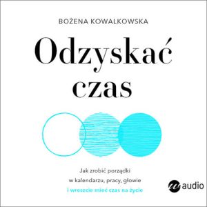 Okładka audiobooka Odzyskać czas Bożena Kowalkowska