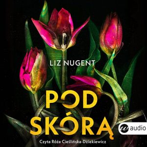 Okładka audiobooka Pod skórą Liz Nugent