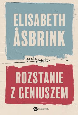 Okładka książki Rozstanie z geniuszem Elisabeth Asbrink