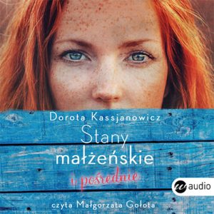 Okładka audiobooka Stany małżeńskie i pośrednie Dorota Kassjanowicz