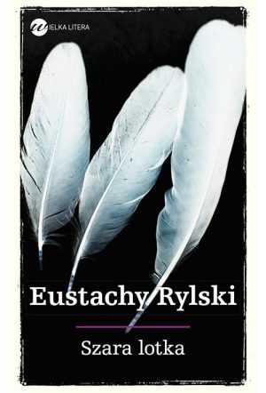 Okładka książki Szara lotka Eustachy Rylski