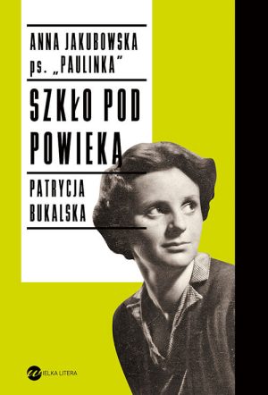 Okładka książki Szkło pod powieką Anna Jakubowska Patrycja Bukalska