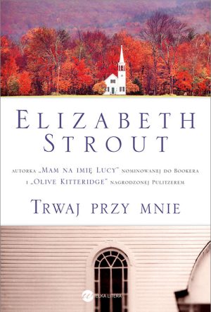 Okładka książki Trwaj przy mnie Elizabeth Strout
