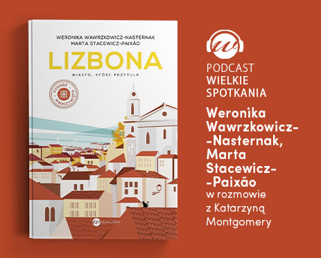 Grafika podcastu Wielkie Spotkania Weronika Wawrzkowicz-Nasternak i Marta Stacewicz-Paixão w rozmowie z Katarzyną Montgomery