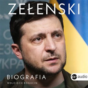 Okładka audiobooka Zełenski. Biografia Wojciech Rogacin