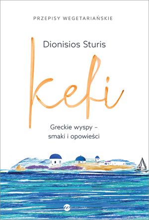Okładka książki Kefi Greckie wyspy. Smaki i opowieści Dionisios Sturis