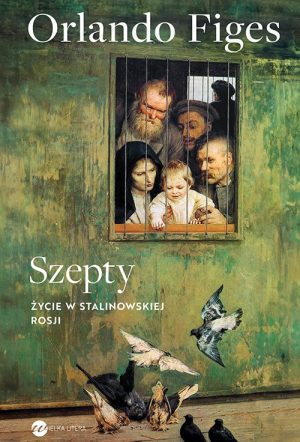 Okładka książki Szepty. Życie w stalinowskiej Rosji Orlando Figes