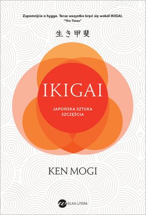 Okładka książki Ikigai. Japońska sztuka szczęścia wyd. 2 Ken Mogi