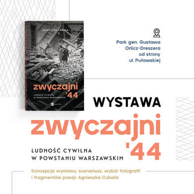 Wystawa ZWYCZAJNI’44. Ludność cywilna w Powstaniu Warszawskim.