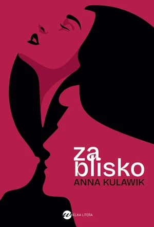 Okładka książki Za blisko Anna Kulawik