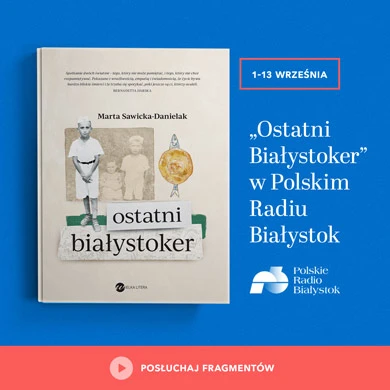 Fragmenty “Ostatniego Białystokera” do wysłuchania w Polskim Radiu Białystok