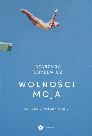 Okładka książki Wolności moja Katarzyna Tubylewicz