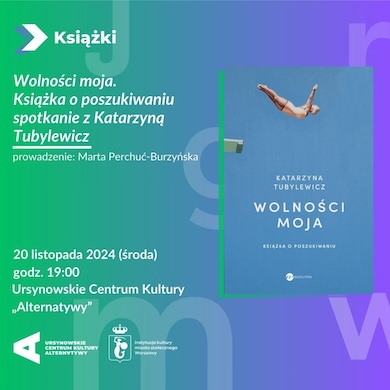 Spotkanie autorskie z Katarzyną Tubylewicz wokół książki “Wolności moja. Książka o poszukiwaniu”