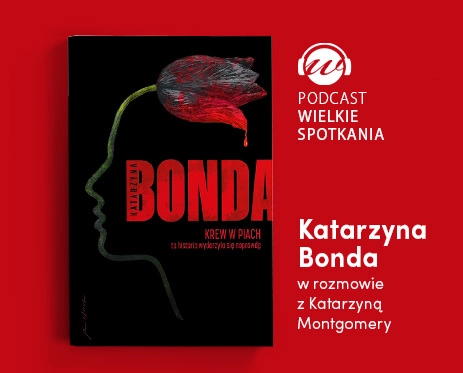 Wielkie Spotkania – Katarzyna Bonda