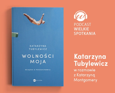 Wielkie Spotkania – Katarzyna Tubylewicz